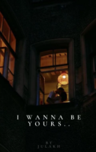 I wanna be yours...