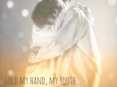 Hold my hand, my youth